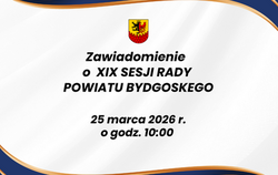 Zdjęcie do ZAWIADOMIENIE O XIX SESJI RADY POWIATU BYDGOSKEGO...