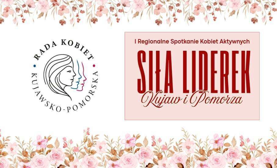 Zdjęcie do III Regionalne spotkanie Kobiet Aktywnych &bdquo;Siła Liderek Kujaw...