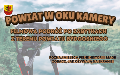 Zdjęcie do Konkurs &bdquo;Powiat w oku kamery &ndash; filmowa podr&oacute;ż po zabytkach z terenu powiatu bydgoskiego&rdquo; &ndash; termin zgłoszeń przedłużony!