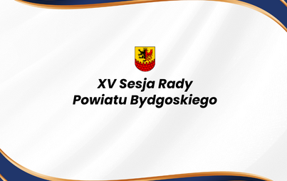 Zdjęcie do Zawiadomienie o XV Sesji Rady Powiatu Bydgoskiego 