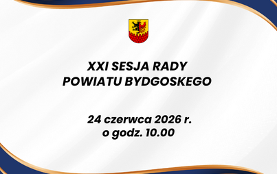 Zdjęcie do XXI SESJA RADY POWIATU BYDGOSKEGO - 24 CZERWCA 2026 R.