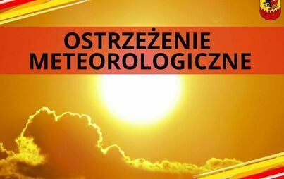 Zdjęcie do Ostrzeżenie meteorologiczne - upał 24.08.2024 r. 