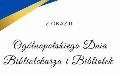 Zdjęcie do Og&oacute;lnopolski Dzień Biliotekarza i Bibliotek